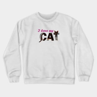 I love my cat - black cat oil painting word art Crewneck Sweatshirt